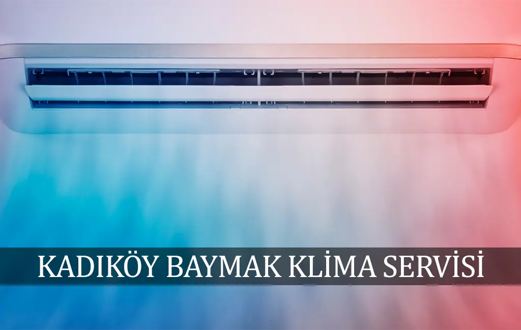 Kadıköy Baymak klima servisi