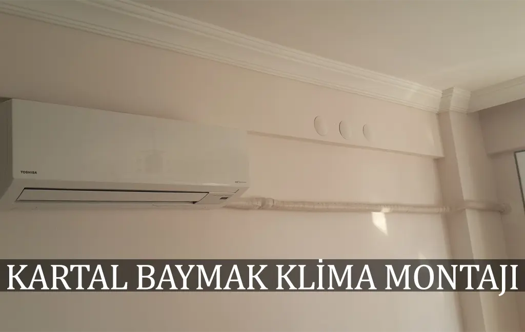 Kartal Baymak klima montaj servisi